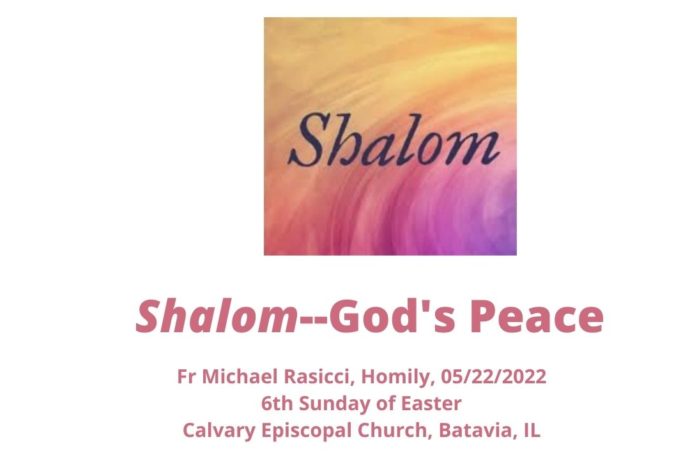 Shalom--God's Peace--Homily for the 6th Sunday of Easter
