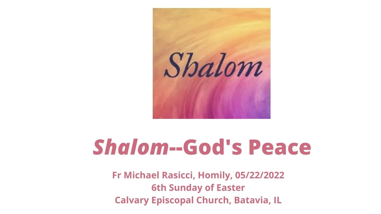 Shalom--God's Peace--Homily for the 6th Sunday of Easter