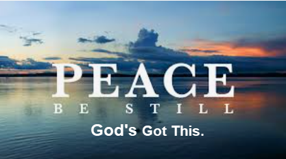 Peace, Be Still--God's Got This!